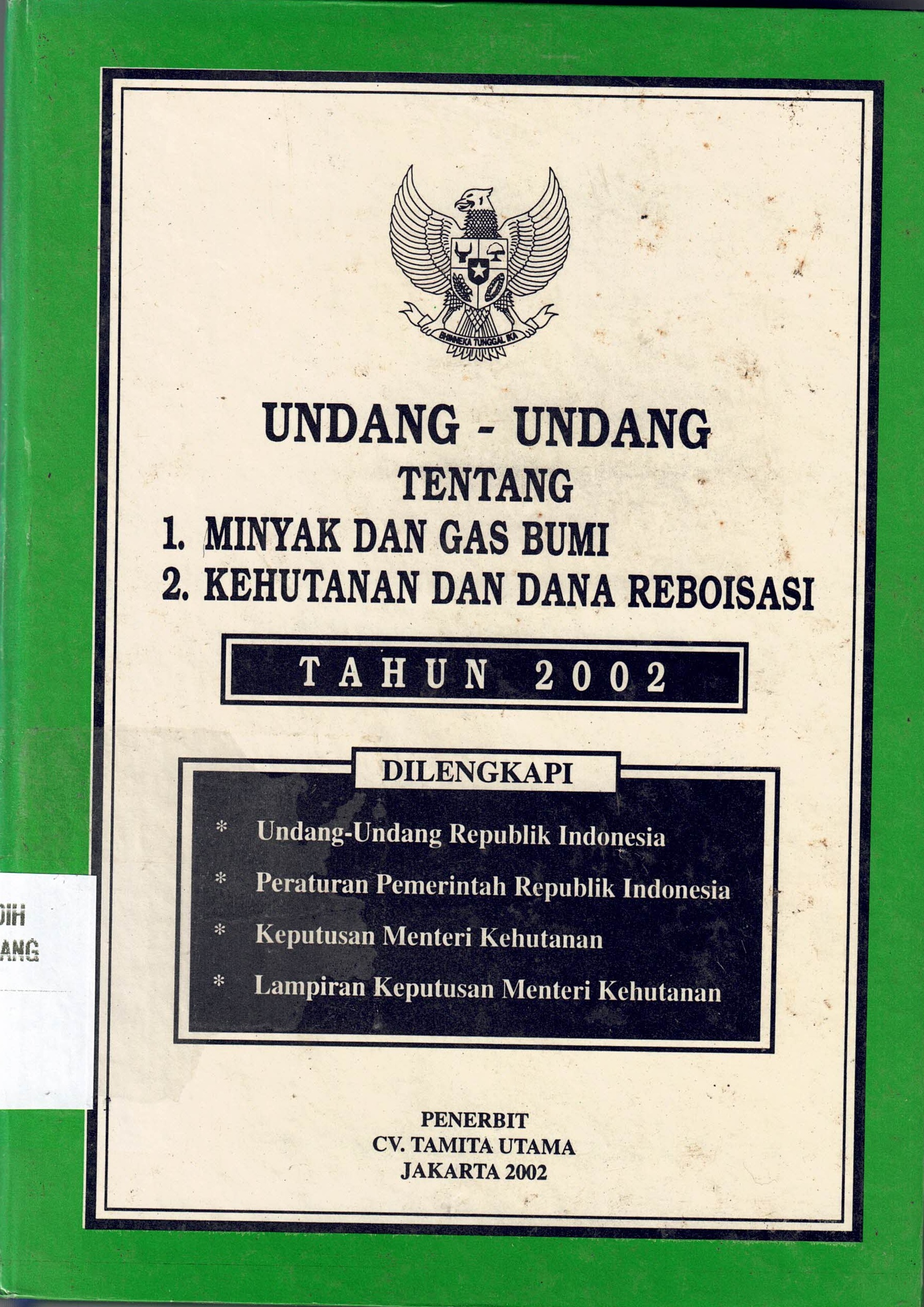 Undang-Undang Tentang 
1. Minyak Dan Gas Bumi 
2. Kehutanan Dan Dana Reboisasi
Tahun 2002