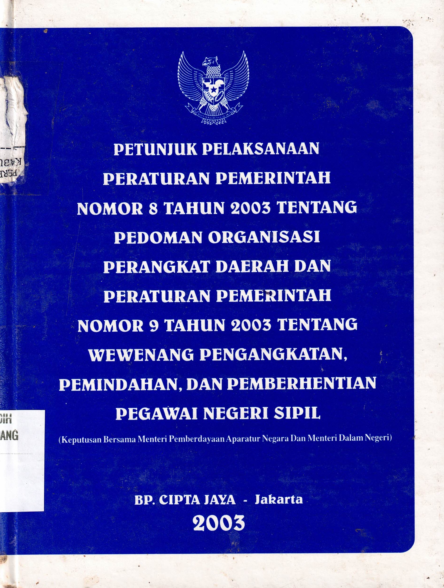 Petunjuk pelaksanaan peraturan pemerintah Nomor 8 Tahun 2003 tentang pedoman organisasi perangkat daerah dan peraturan pemerintah nomor 9 tahun 2003 tentang wewenang pengangkatan, pemindahan, dan pemberhentian pegawai negeri sipil