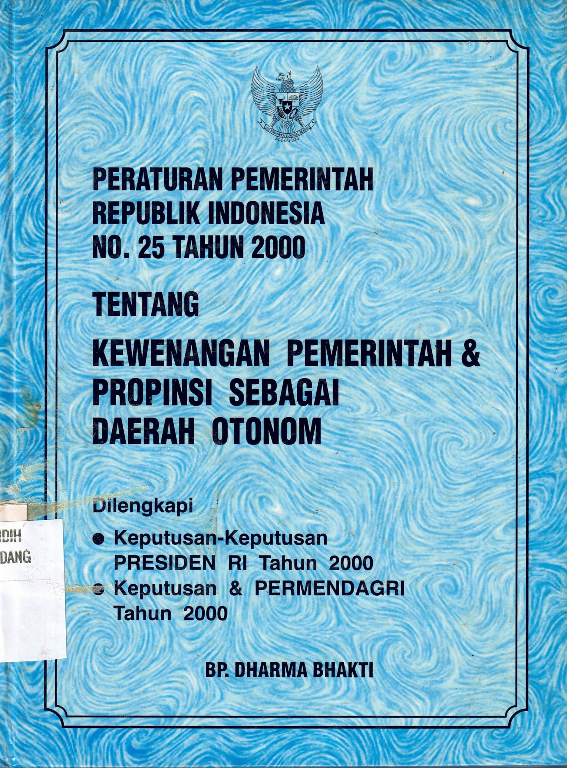 Peraturan Pemerintah RI No. 25 Tahun 2000 Tentang Kewenangan Pemerintah & Provinsi Sebegaia Daerah Otomi