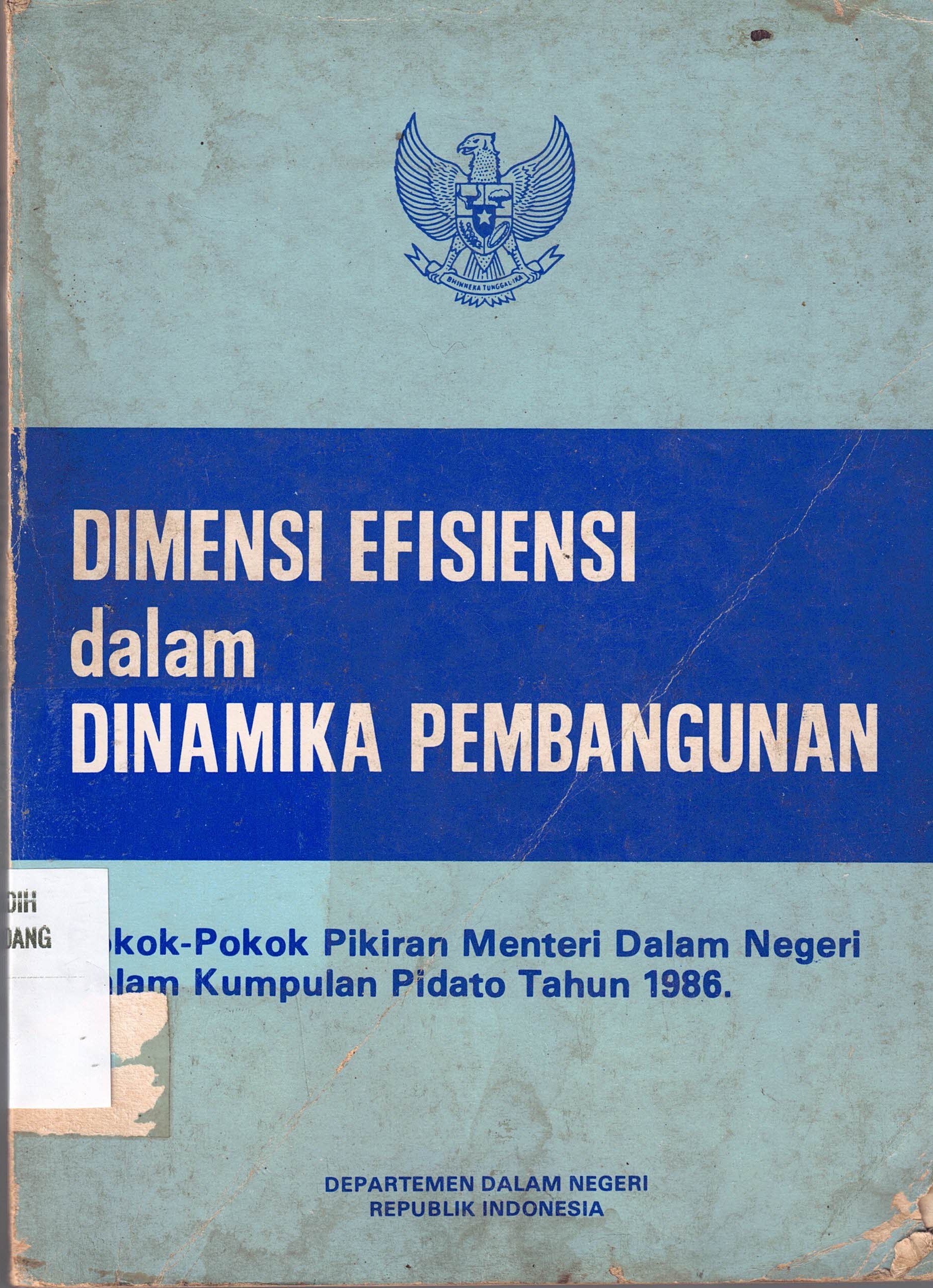 Dimensi Efesiensi dalam Dinamika Pembangunan 
Pokok-pokok pikiran Menteri Dalam Negeri Dalam Kumpulan Pidato Tahun 1986