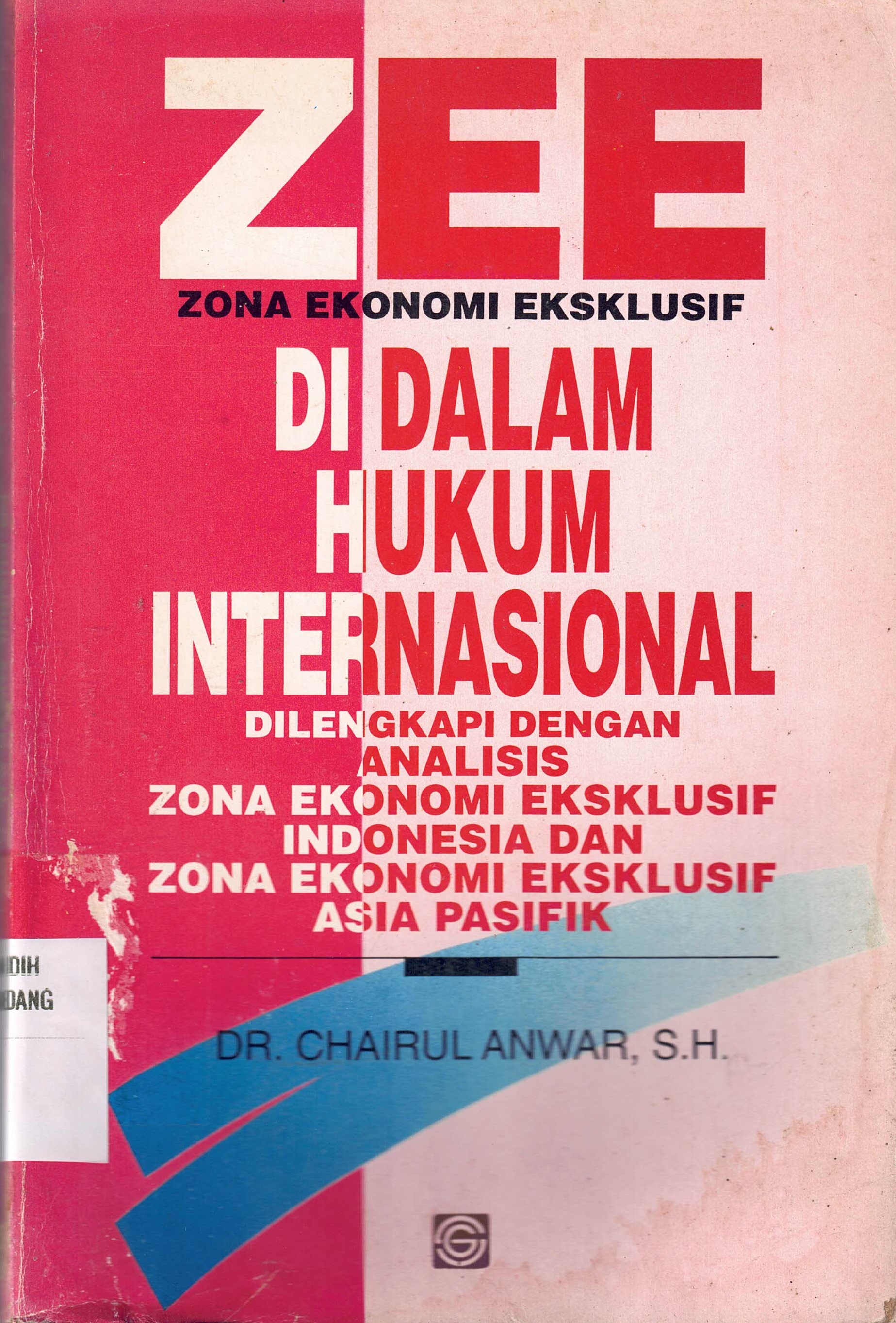 ZEE Di Dalam Hukum Internasional Dilengkapi Dengan Analisis Zona Ekonomi Eksklusif Indonesia Dan Zona Ekonomi Eksklusif Asia Paisifik