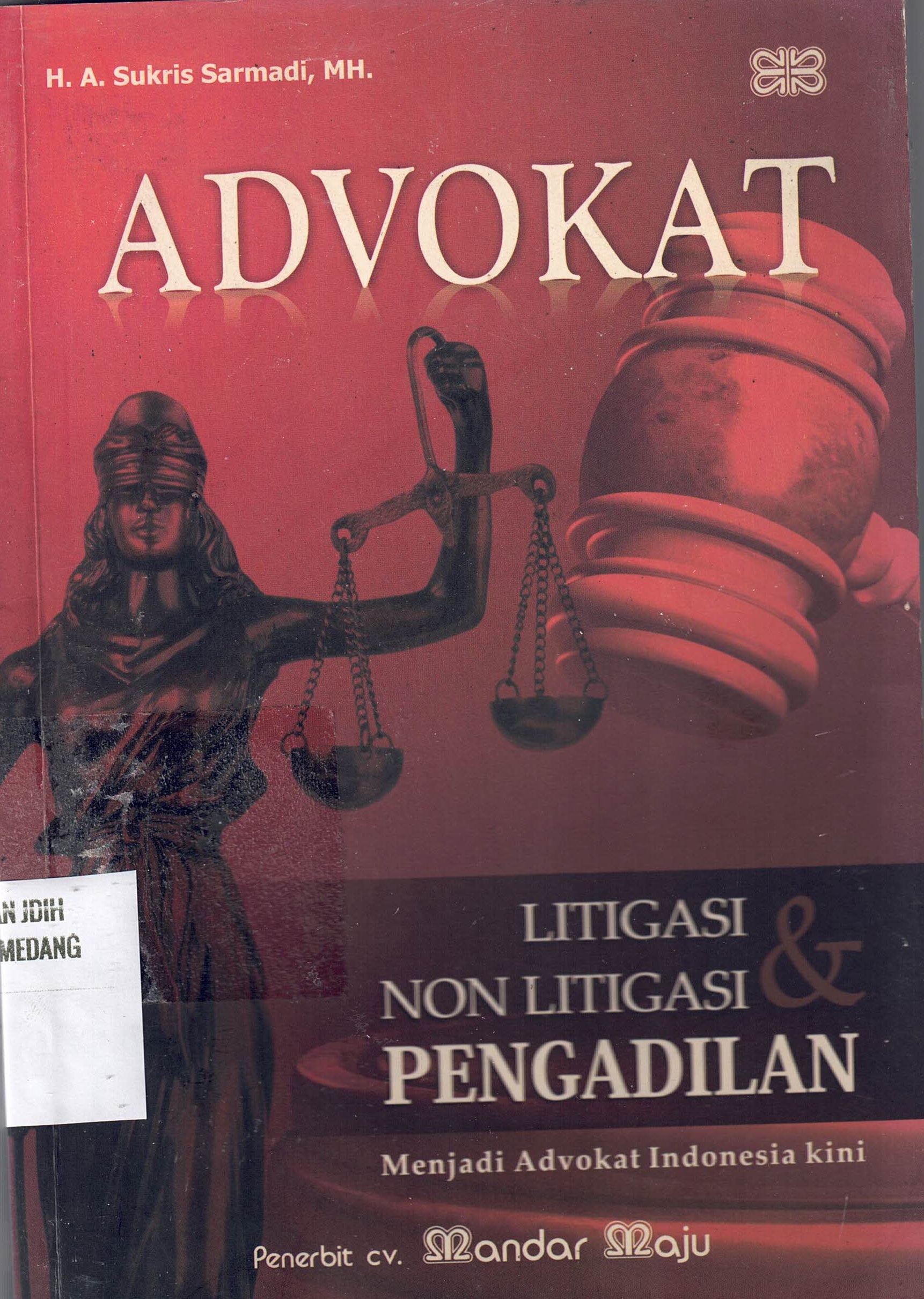 Advokat 
Litigasi & Non Litigasi Pengadilan 
Menjadi Advokat Indonesia Kini